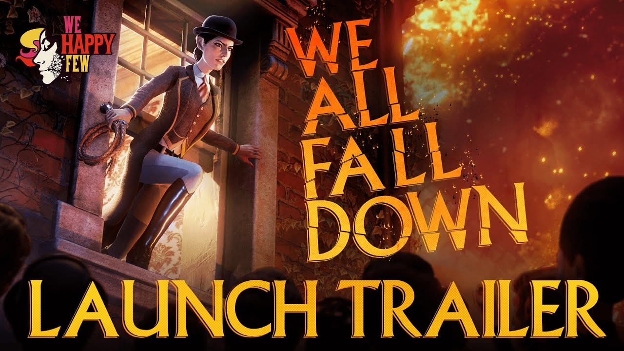 we all fall down, we happy few, release date, trailer